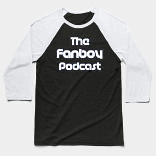 The Fanboy Podcast OG Baseball T-Shirt